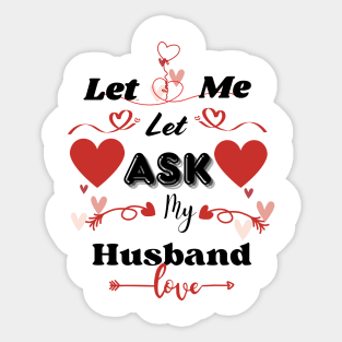 Let Me Ask My Husbands T-Shirts Sticker